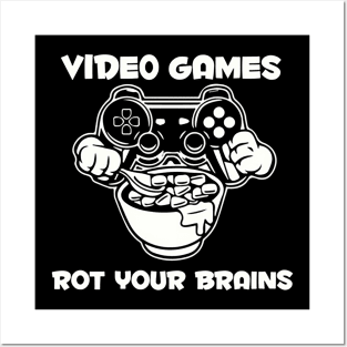 video games rot your brains Posters and Art